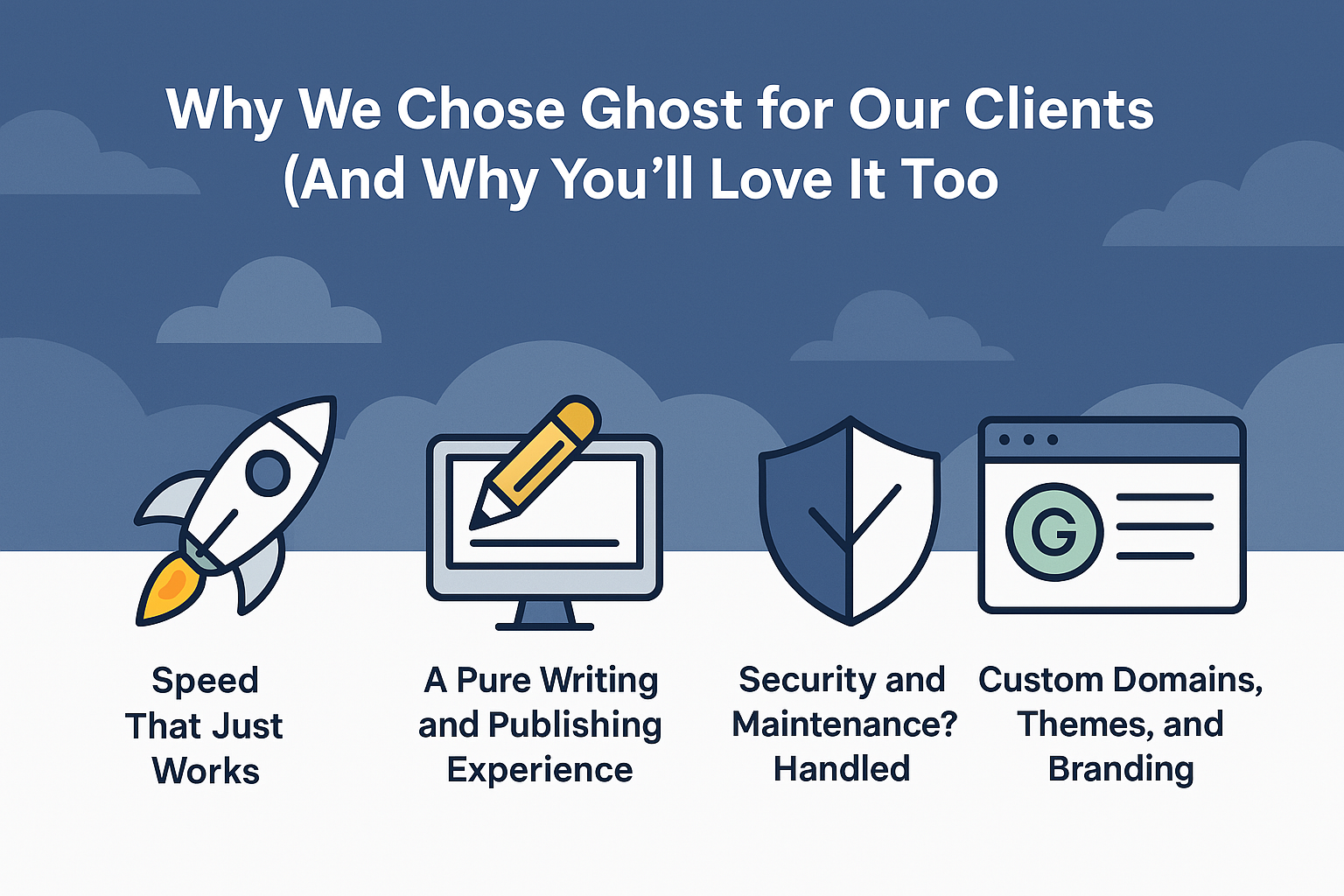 Why We Chose Ghost for Our Clients (And Why You’ll Love It Too)