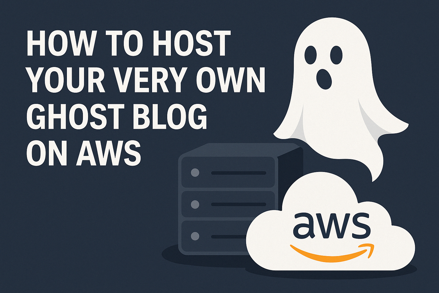 How to Host Your Very Own Ghost Blog on AWS (The Real Way)