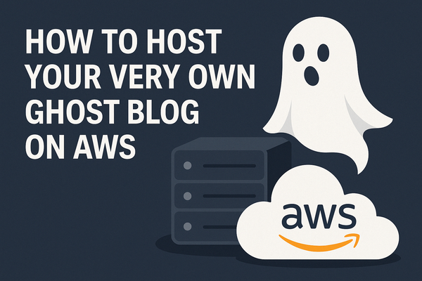 How to Host Your Very Own Ghost Blog on AWS (The Real Way)
